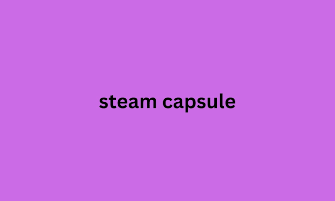 do steam capsule design