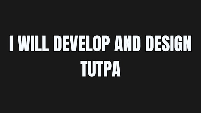 develop and design tutpa