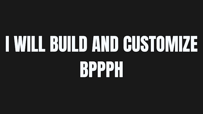 build and customize bppph