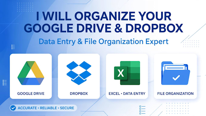 organize your files google drive, dropbox and do accurate data entry
