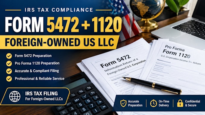 prepare and file form 5472 and pro forma 1120 for foreign owned llc