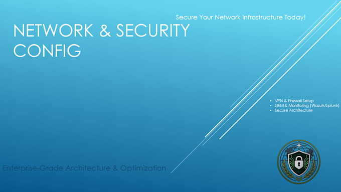configure secure networks, VPN, and cyber security infrastructure