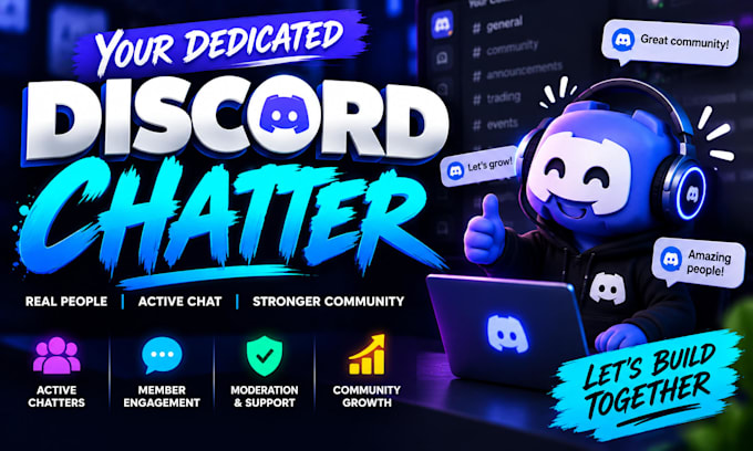 be your discord chatter, community manager and moderator