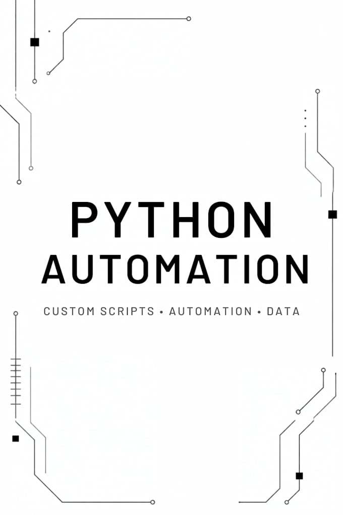 create a custom python script to automate your tasks