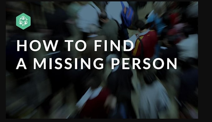 find a missing person, lost relative or friend