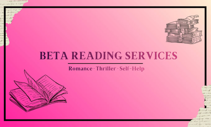 be your beta reader for romance, thriller and self help