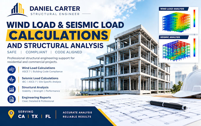 do wind load and seismic load calculations and structural analysis in ca tx fl