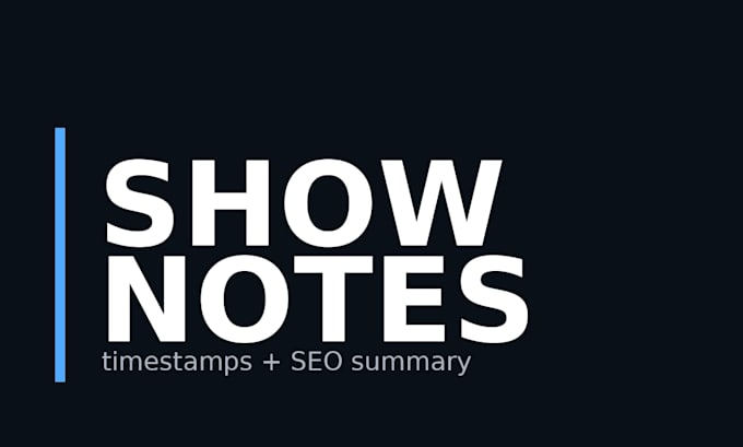 write podcast show notes with timestamps and SEO summary