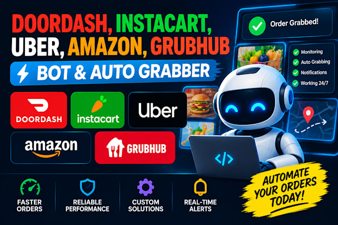build doordash bot instacart bot uber bot amazon bot spark bot auto grabber