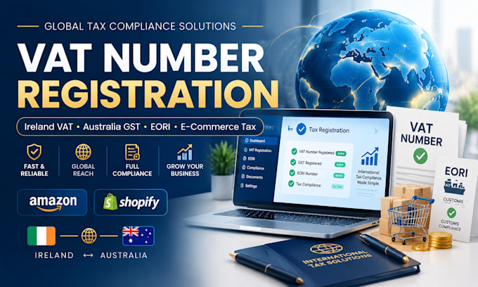 do vat number registration, eori,ecommerce tax setup for ireland  and australia