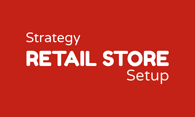 create a physical retail store setup strategy