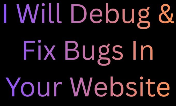 debug and fix bugs in your website or web app