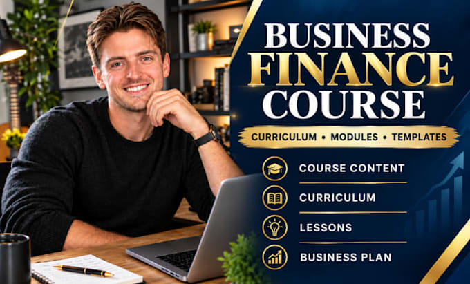 develop business finance strategy course curriculum with modules and templates