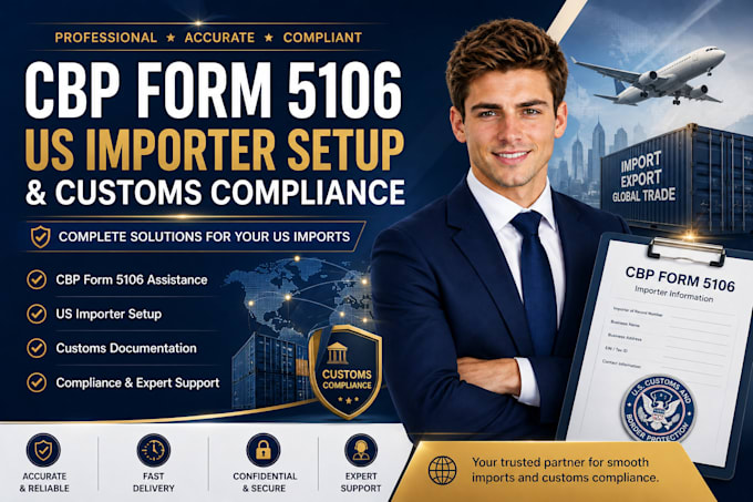 handle cbp form 5106, US importer setup and customs compliance