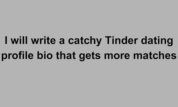 write a catchy tinder dating profile bio that gets more matches