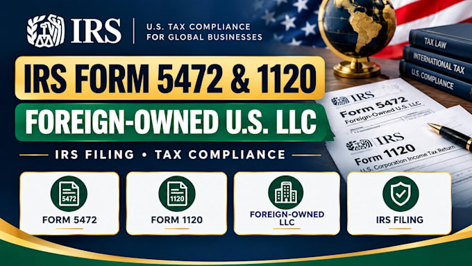 prepare form 5472 and 1120 for foreign owned US llc