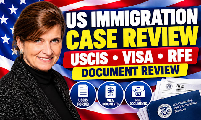 review your US immigration case, uscis forms, visa and rfe documents