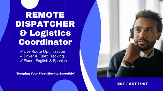 be your remote dispatcher and logistics coordinator for your fleet