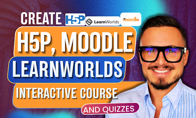 create interactive online course with h5p moodle learnworlds quizzes and course