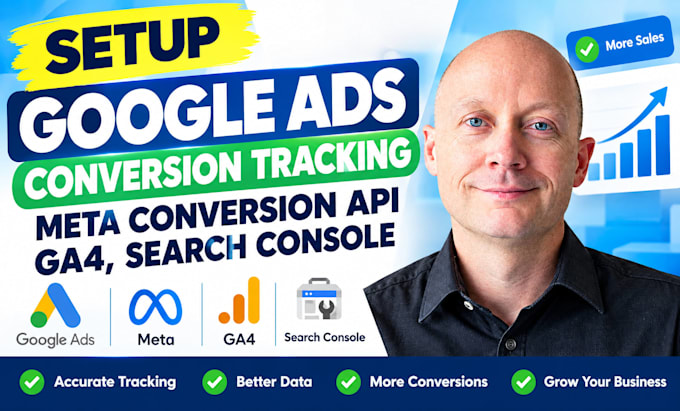 setup google ads conversion tracking, meta conversion API, ga4, search console