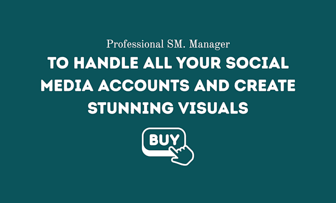 handle your social media and create stunning visuals