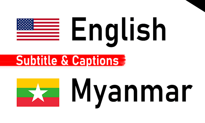 do the burmese and english translation and subtitling