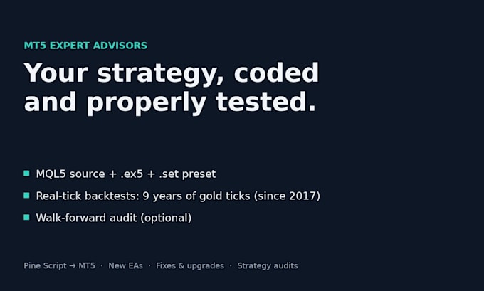 code your strategy into an mt5 expert advisor with real tick backtests
