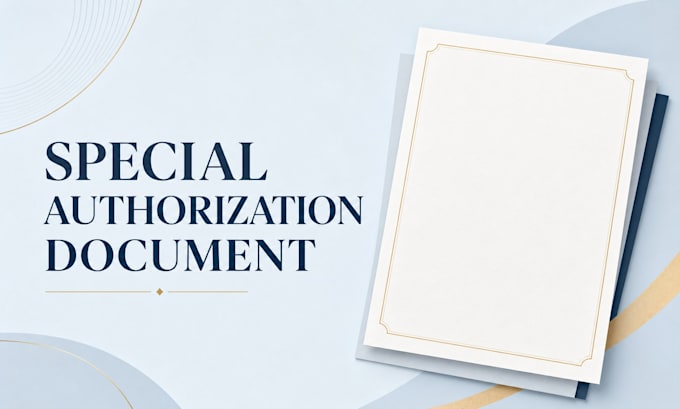prepare a special authorization document for specific legal matters