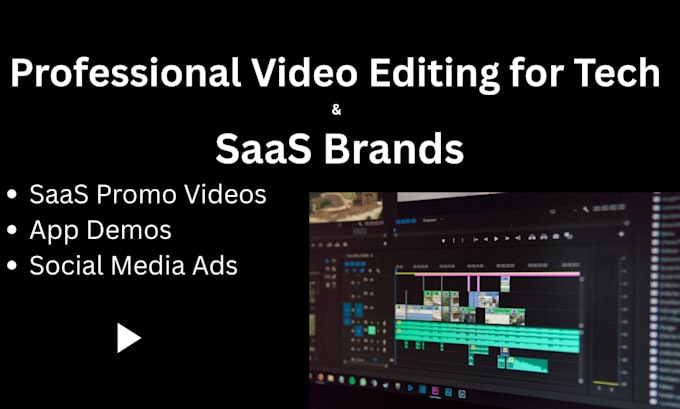 do professional video editing for tech startups and saas product promos