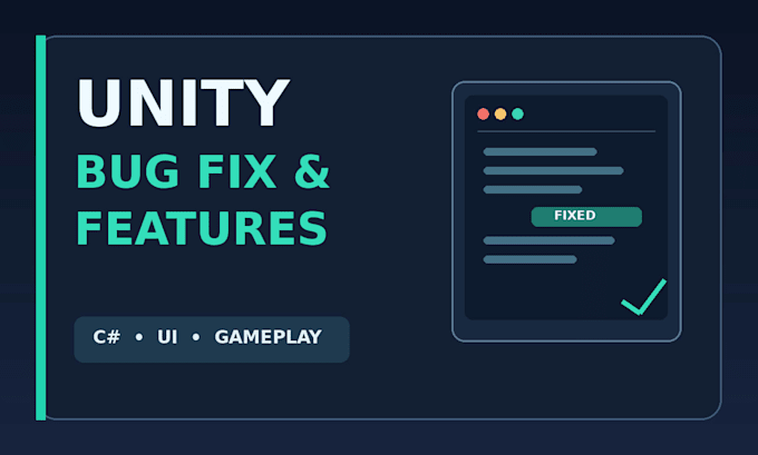 fix bugs or add features to your unity game