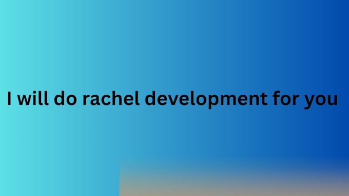 do rachel dev devlopment for you