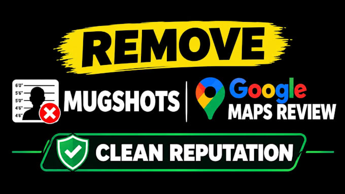 remove harassing mugshots search results and bad google maps links
