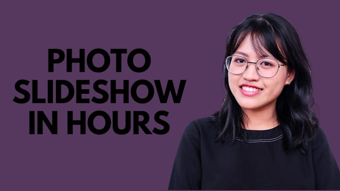create photo slideshow in 8 hours