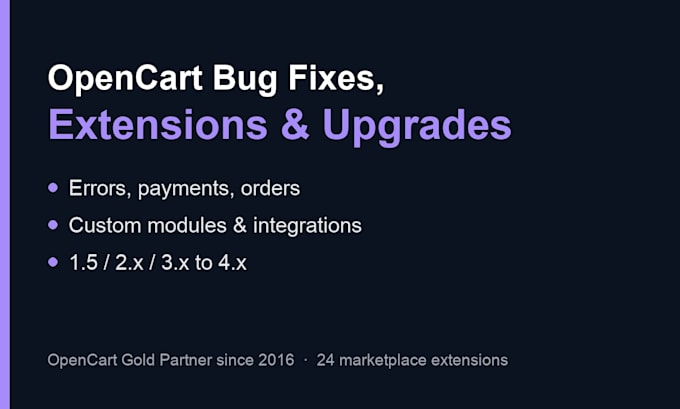 fix bugs, build custom extensions or upgrade your opencart store