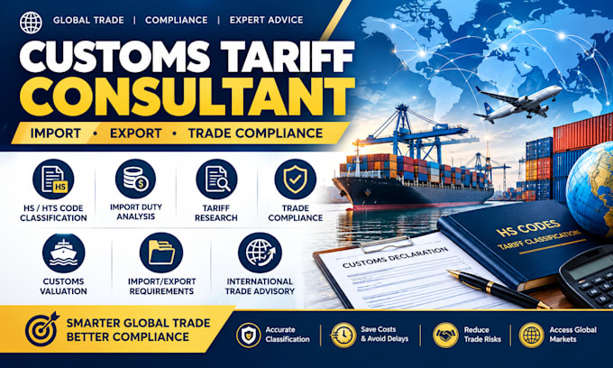 be your customs tariff consultant for import export trade compliance advisory