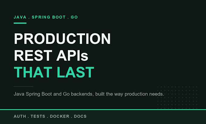 build a production grade backend API in java spring boot or go