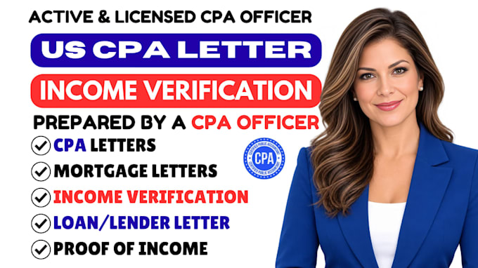 write and sign US CPA income verification, proof of income, mortgage letter