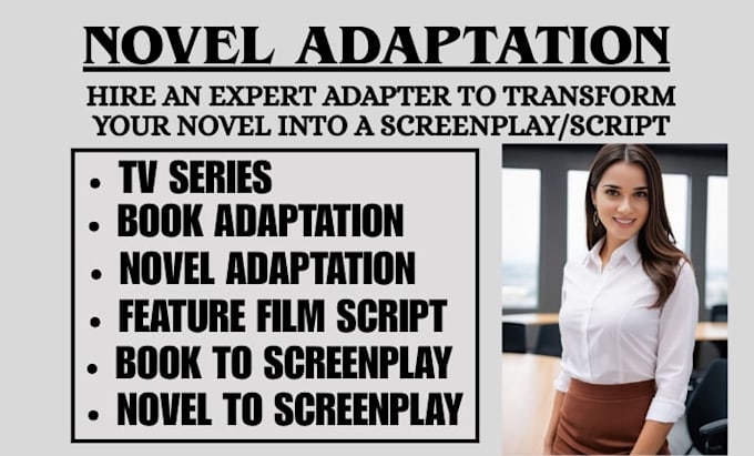 adapt your novel and book into a screenplay, movie script, feature film script