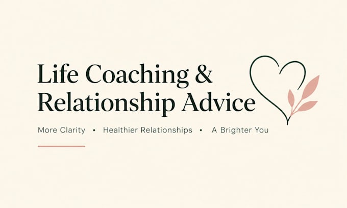 provide life coaching and relationship advice for personal growth