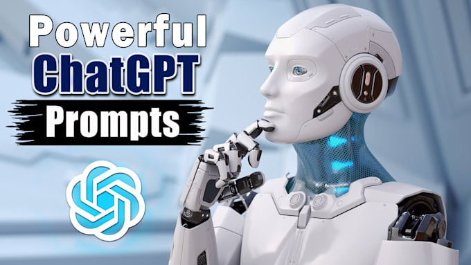 create powerful chatgpt prompts for you