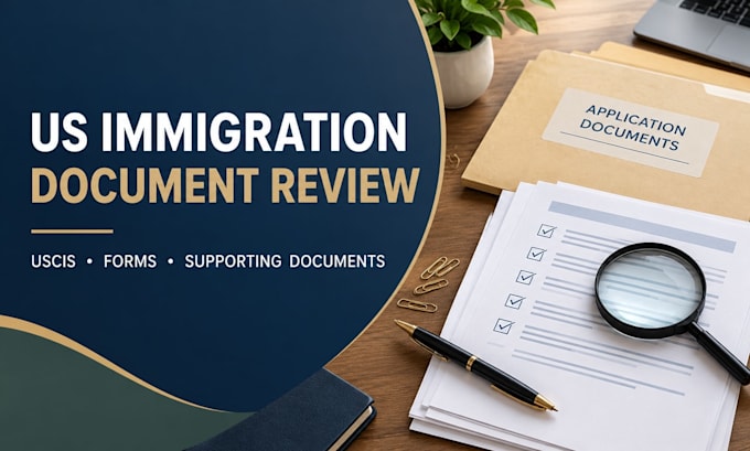 review your US immigration documents and uscis forms before submission