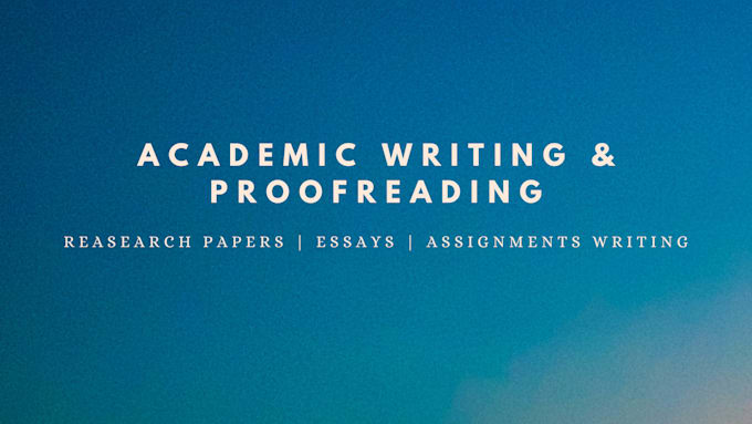 write and edit academic papers, essays and assignments