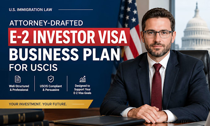 write an attorney drafted e2 investor visa business plan for uscis