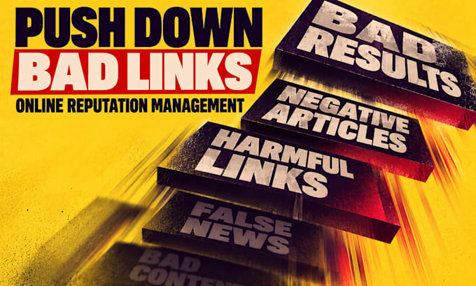 do reputation management and push down bad links fast