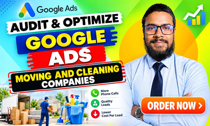 audit and optimize google ads campaigns for moving and cleaning companies