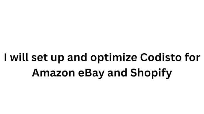 set up and optimize codisto for amazon ebay and shopify