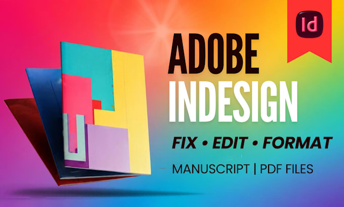 design, fix adobe indesign projects, format manuscripts, recreate editable pdfs