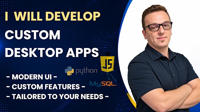 develop custom desktop apps tailored to your needs