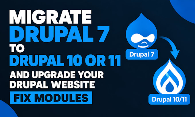 migrate drupal 7 to drupal 10 or 11 and upgrade your drupal website fix modules