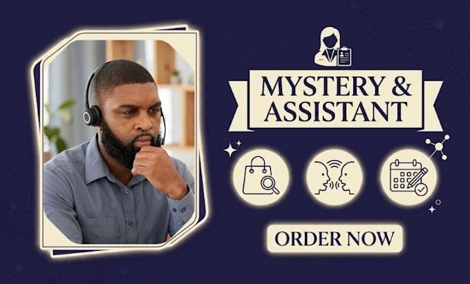 do mystery shopper call, personal call and assistant
